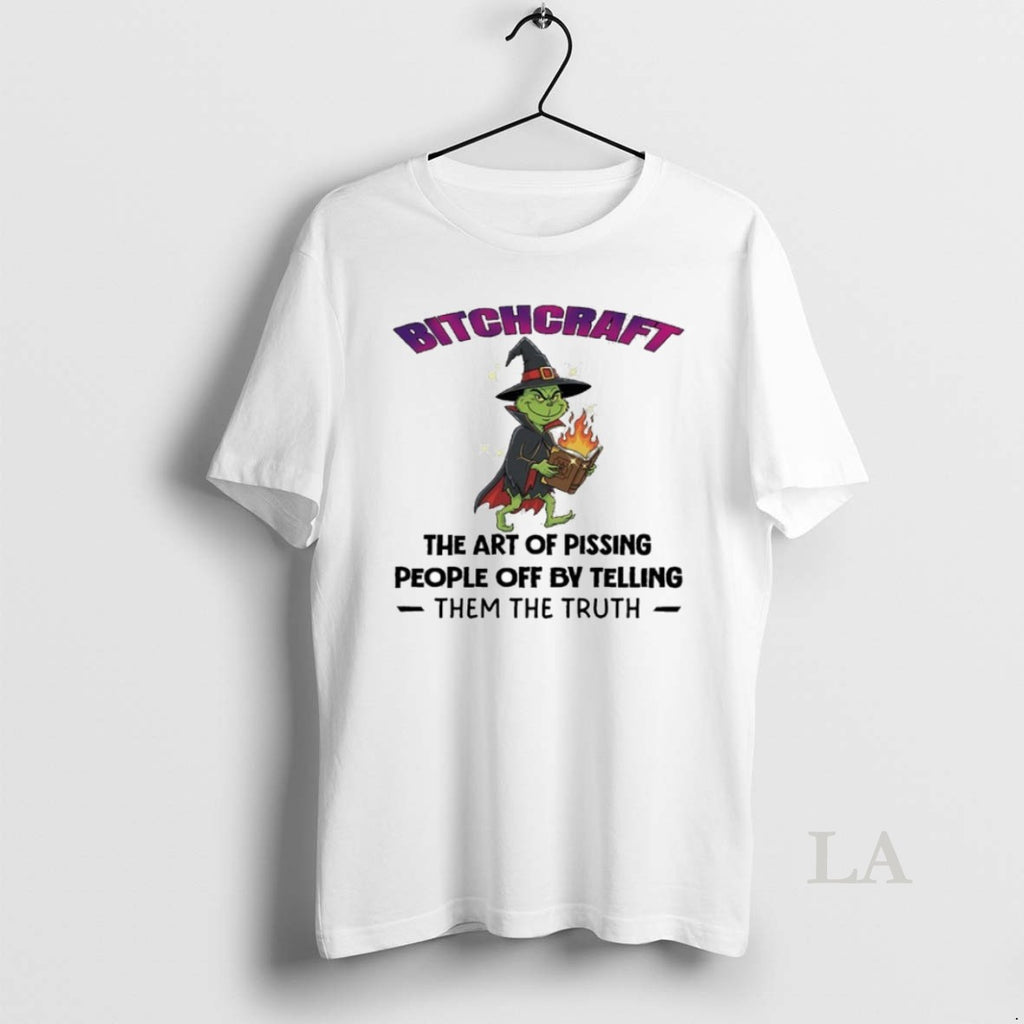Original The Grinch Bitchcraft The Art Of Pissing People Off By Telling Them The Truth