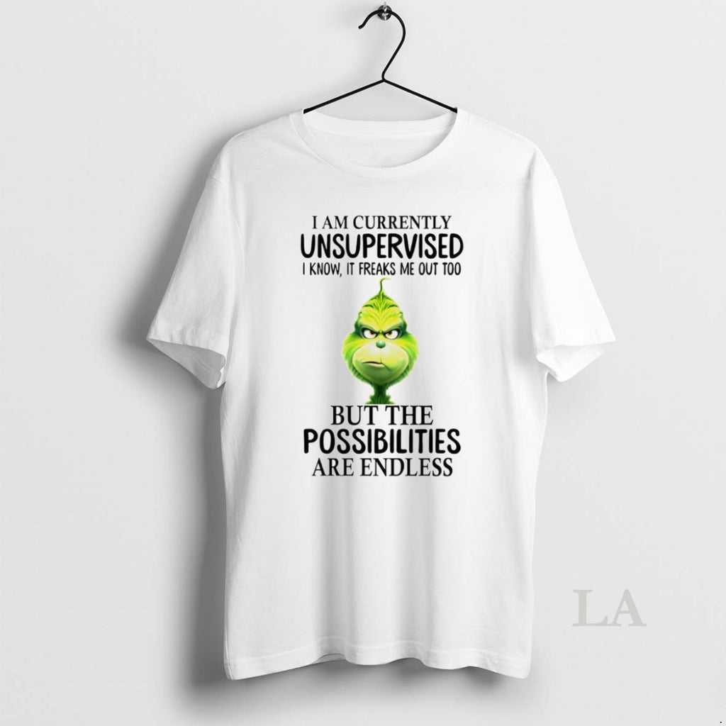 Original The Grinch I Am Currently Unsupervised I Know It Freaks Me Out Too But