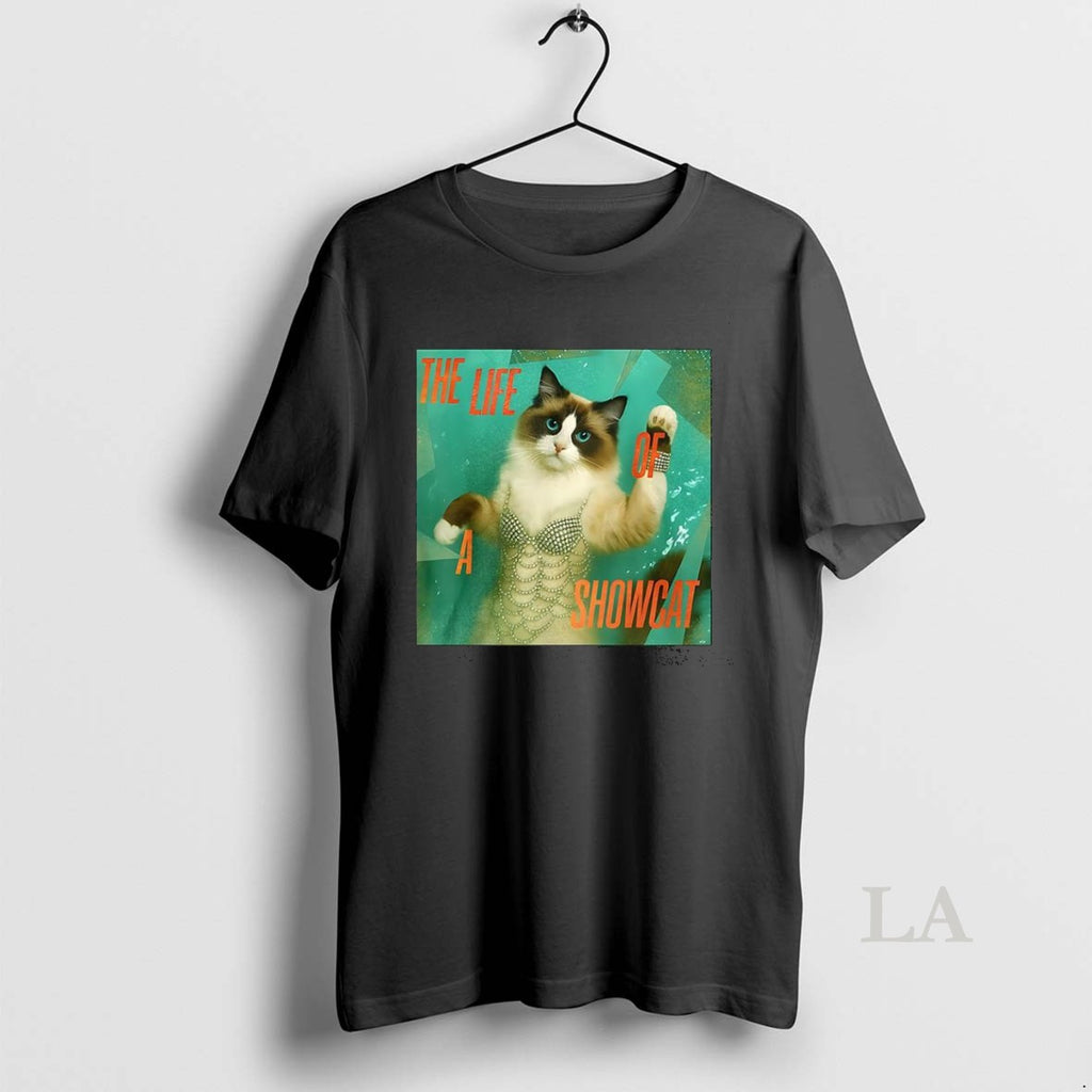 Original The Life Of A Showcat Trendy Showcat 2025