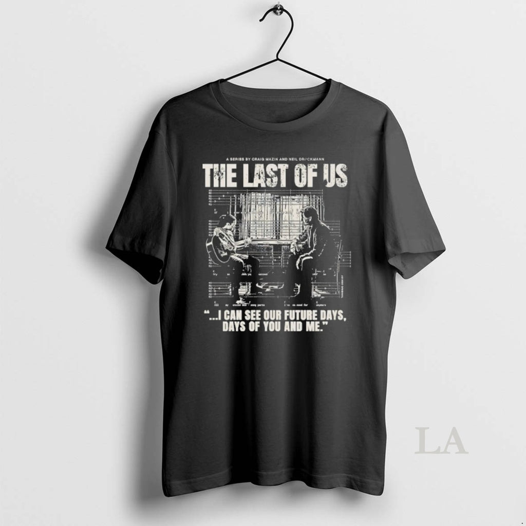 Original The Last Of Us I Can See Our Future Days Days Of You And