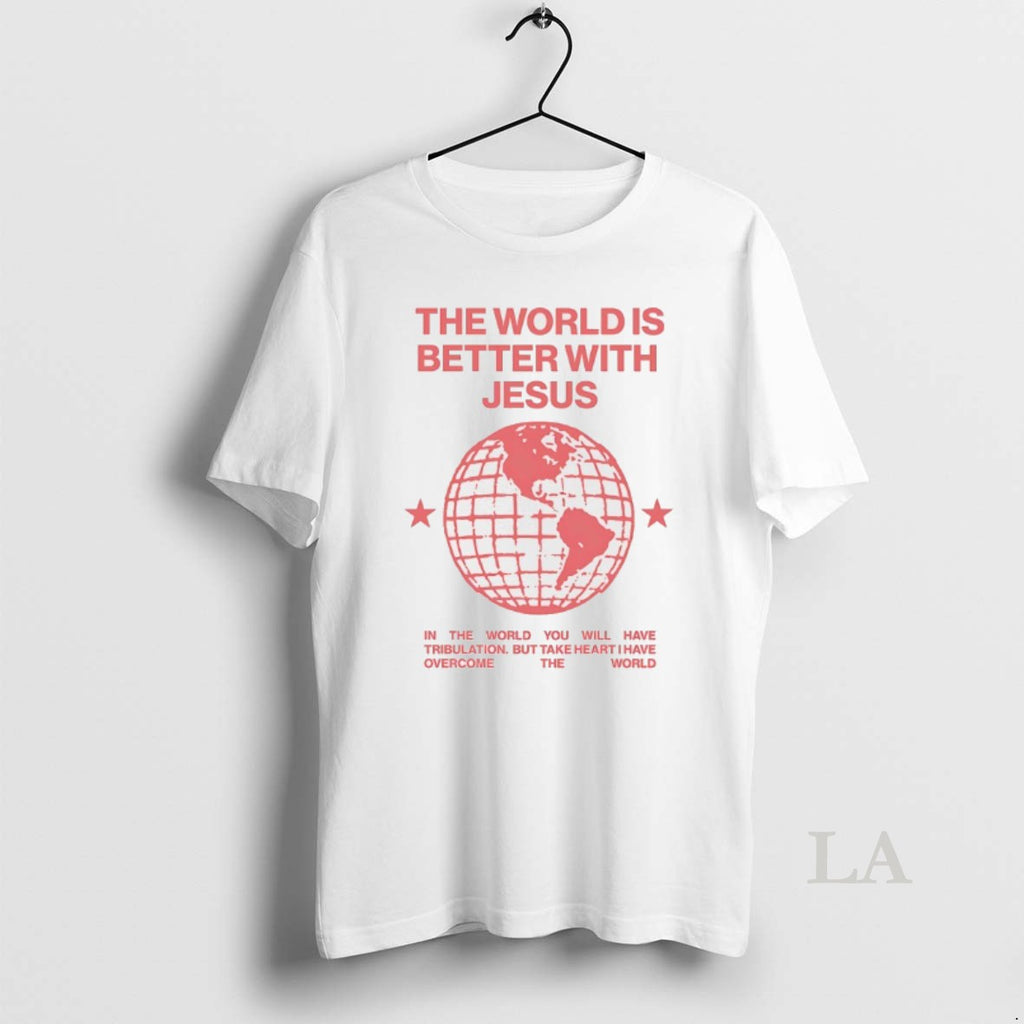 Original The World Is Better With Jesus