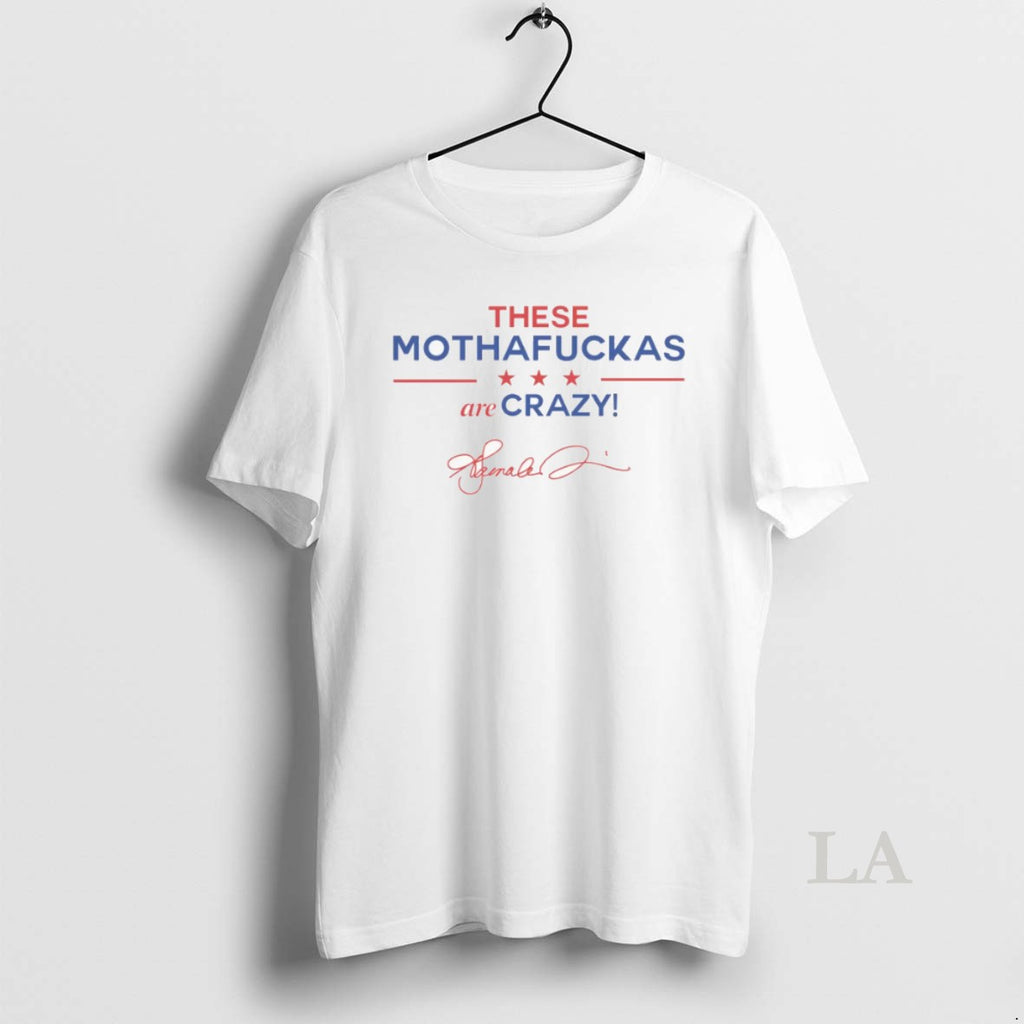 Original These Mothafuckas Are Crazy Premium