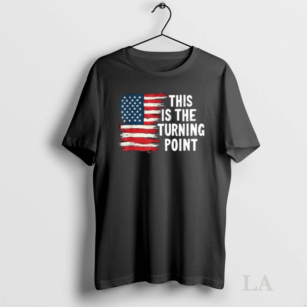 Original This Is The Turning Point Tee Usa Flag