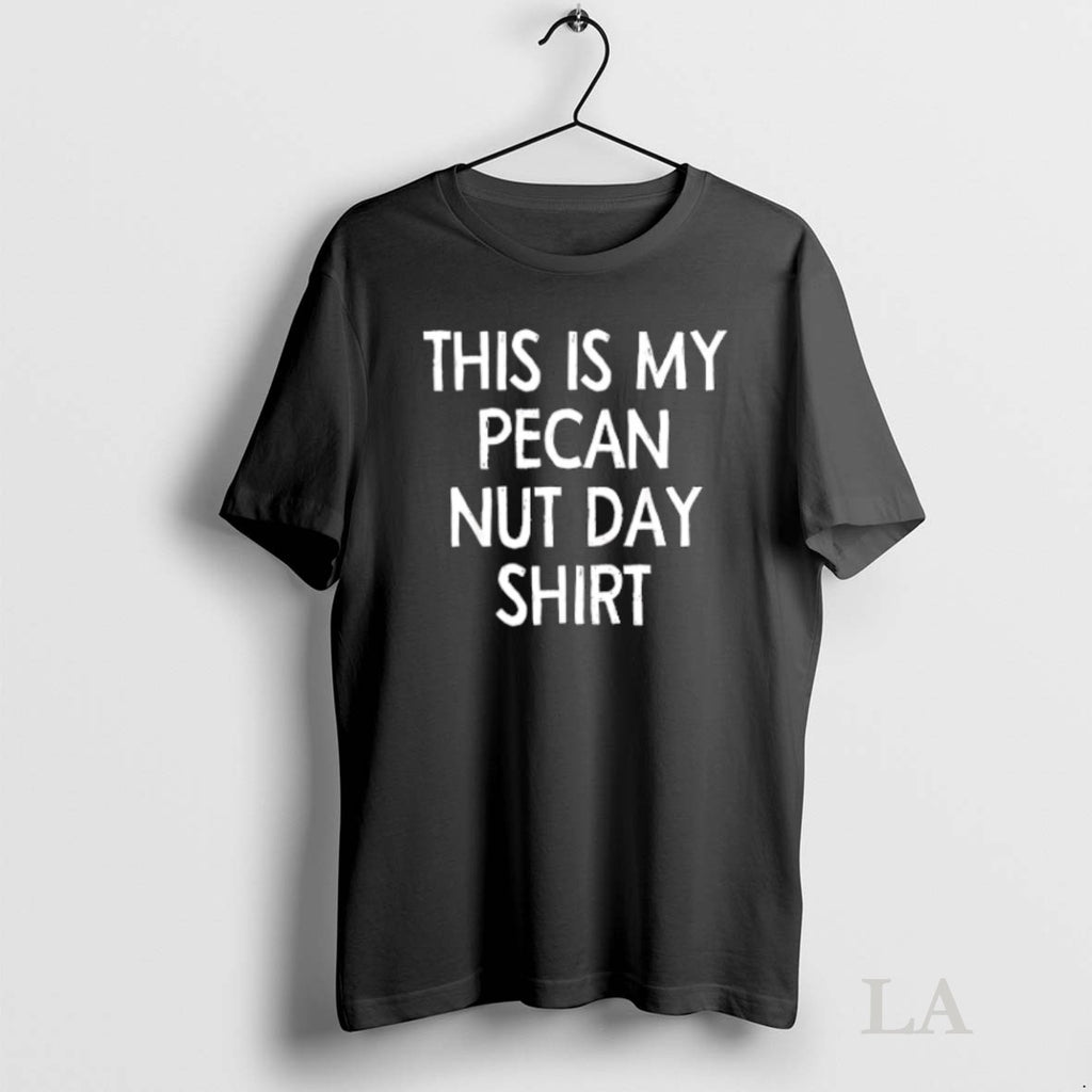 Original This Is My Pecan Nut Day