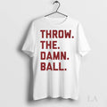 Original Throw The Damn Ball Ladies