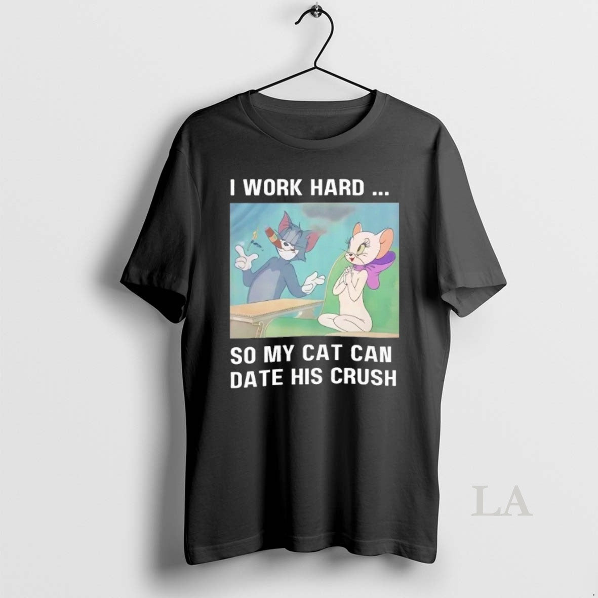 Original Tom And Jerry I Work Hard So My Cat Can Date His Crush