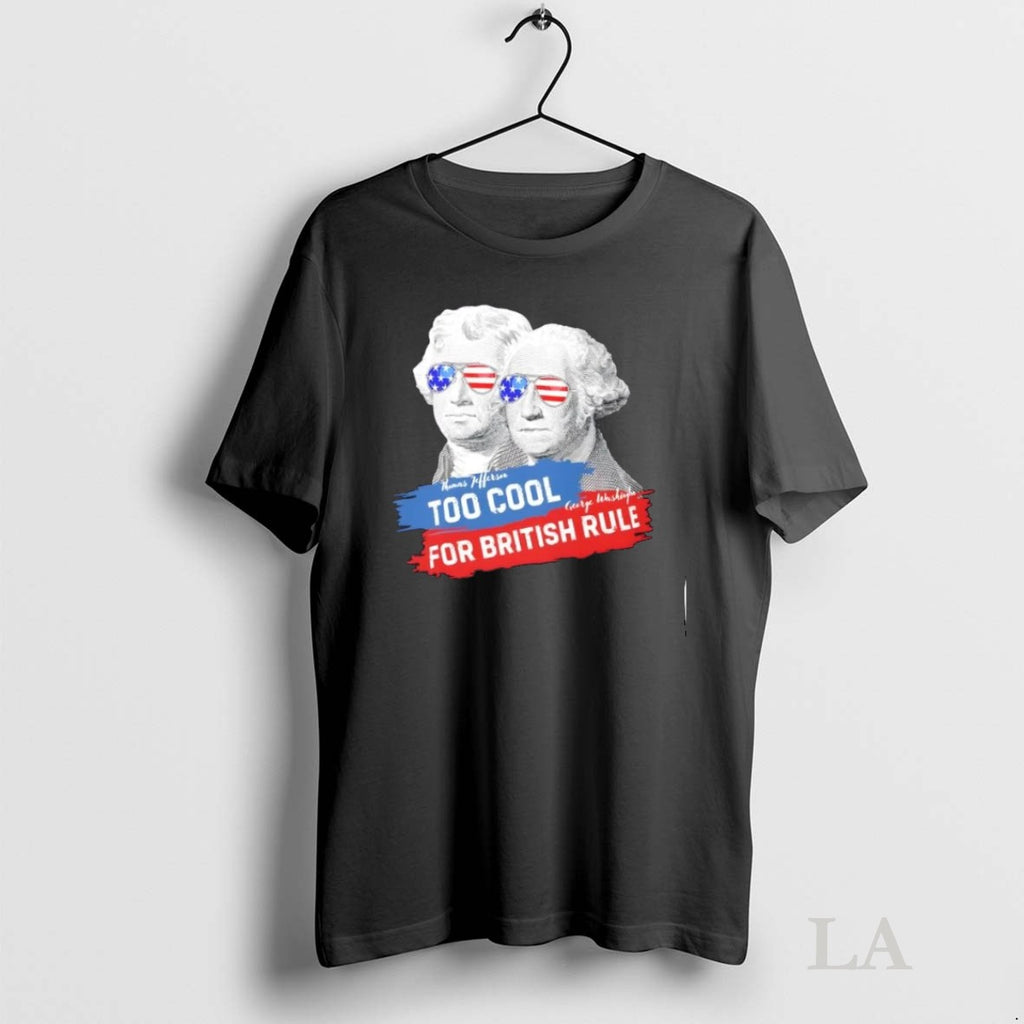 Original Too Cool For British Rule Jefferson And Washington