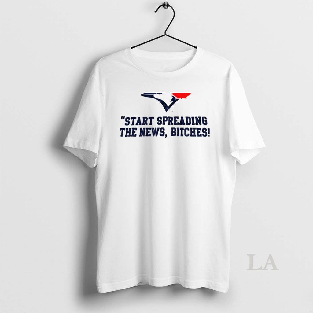 Original Toronto Blue Jays Baseball Start Spreading The News Bitches John Schneider Quote
