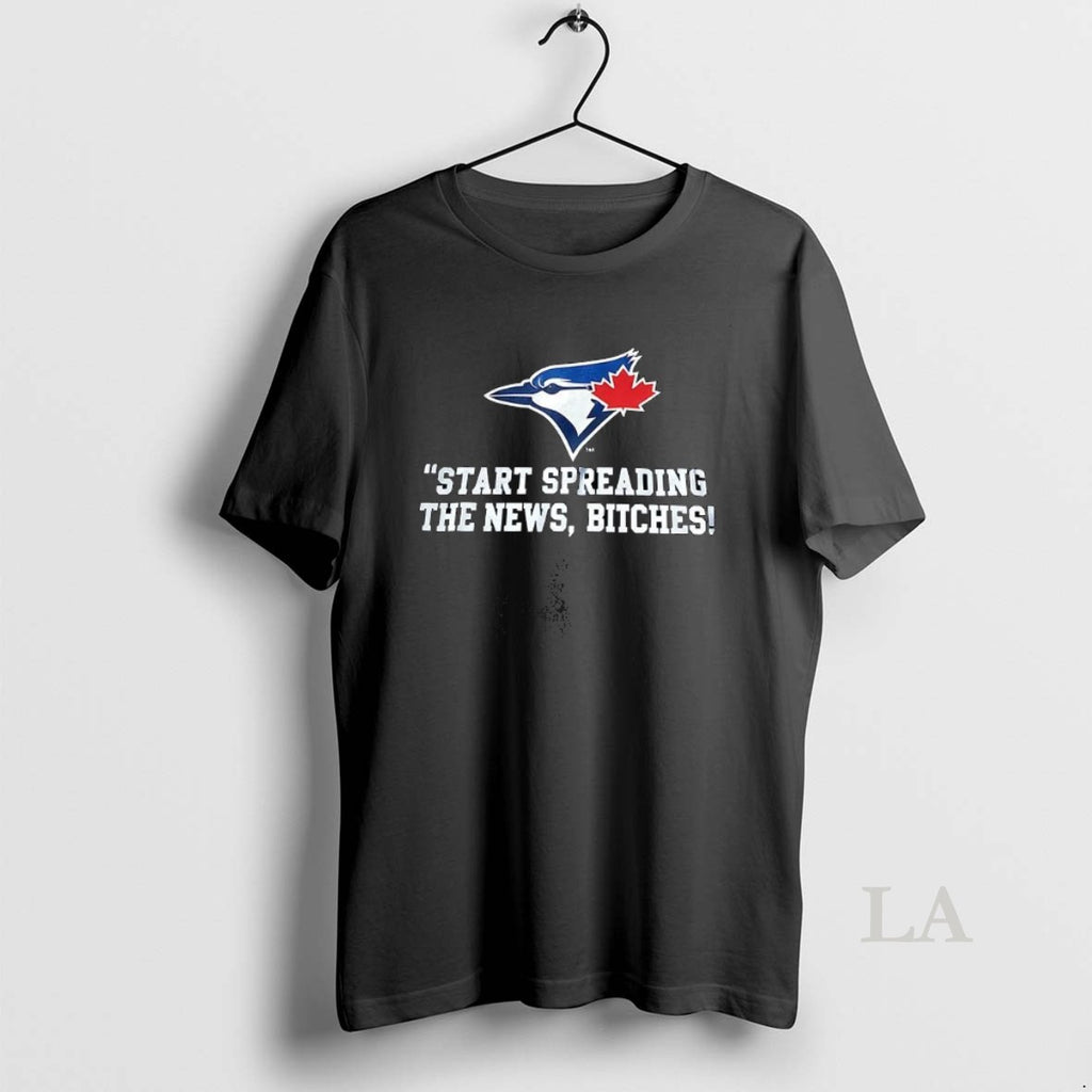 Original Toronto Blue Jays Start Spreading The News Bitches
