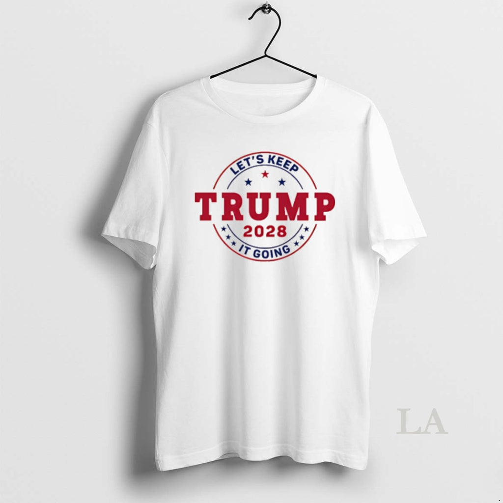 Original Trump Lets Keep It Going 2028 Patriotic