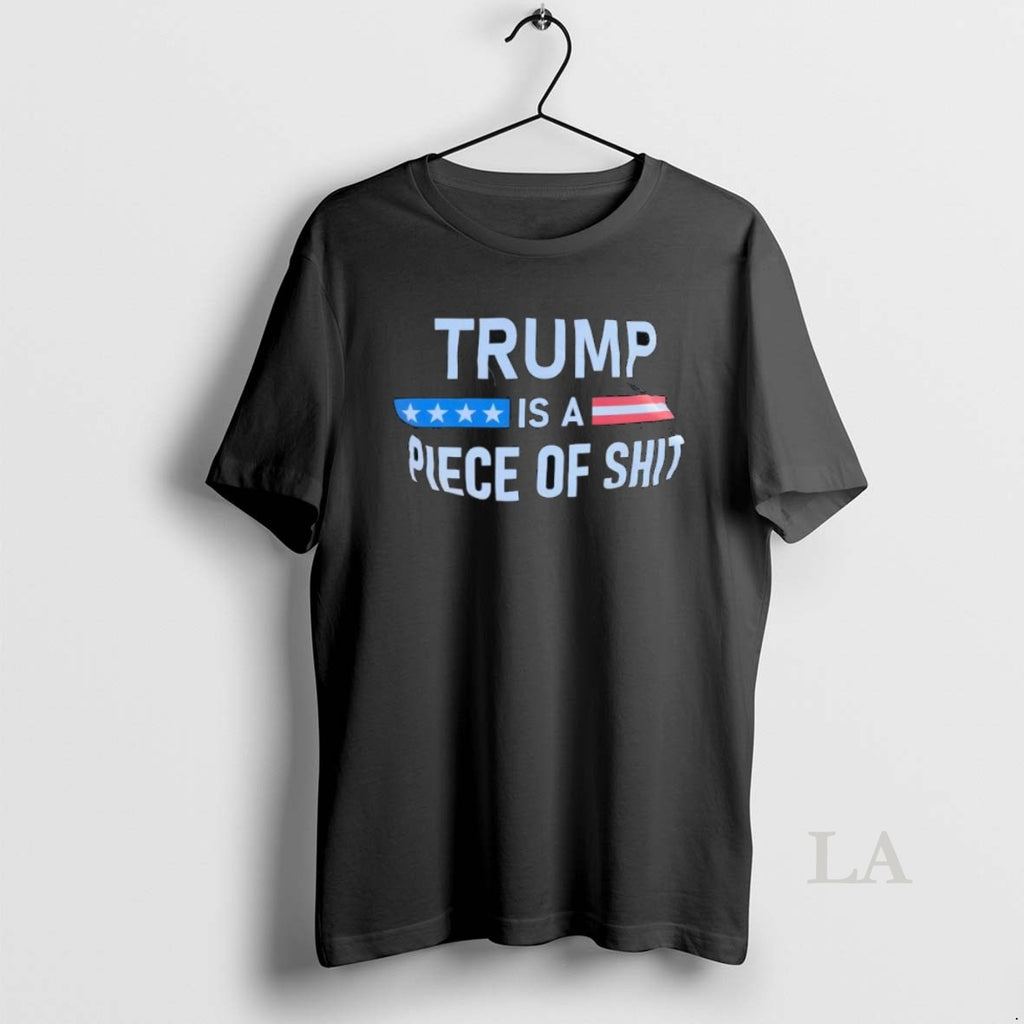 Original Trump A Is Piece Of Shit Anti Trump