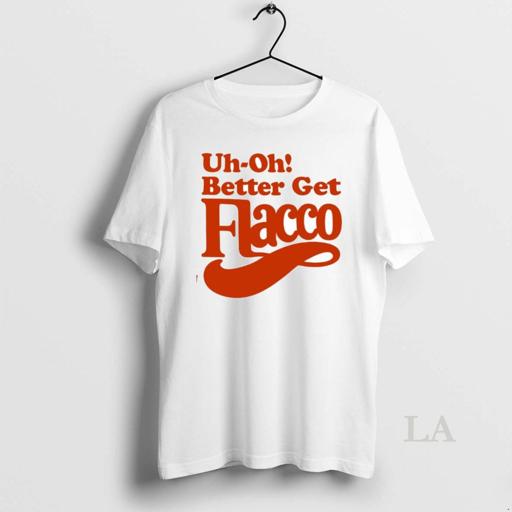 Original Uh Oh Better Get Flacco Text Design