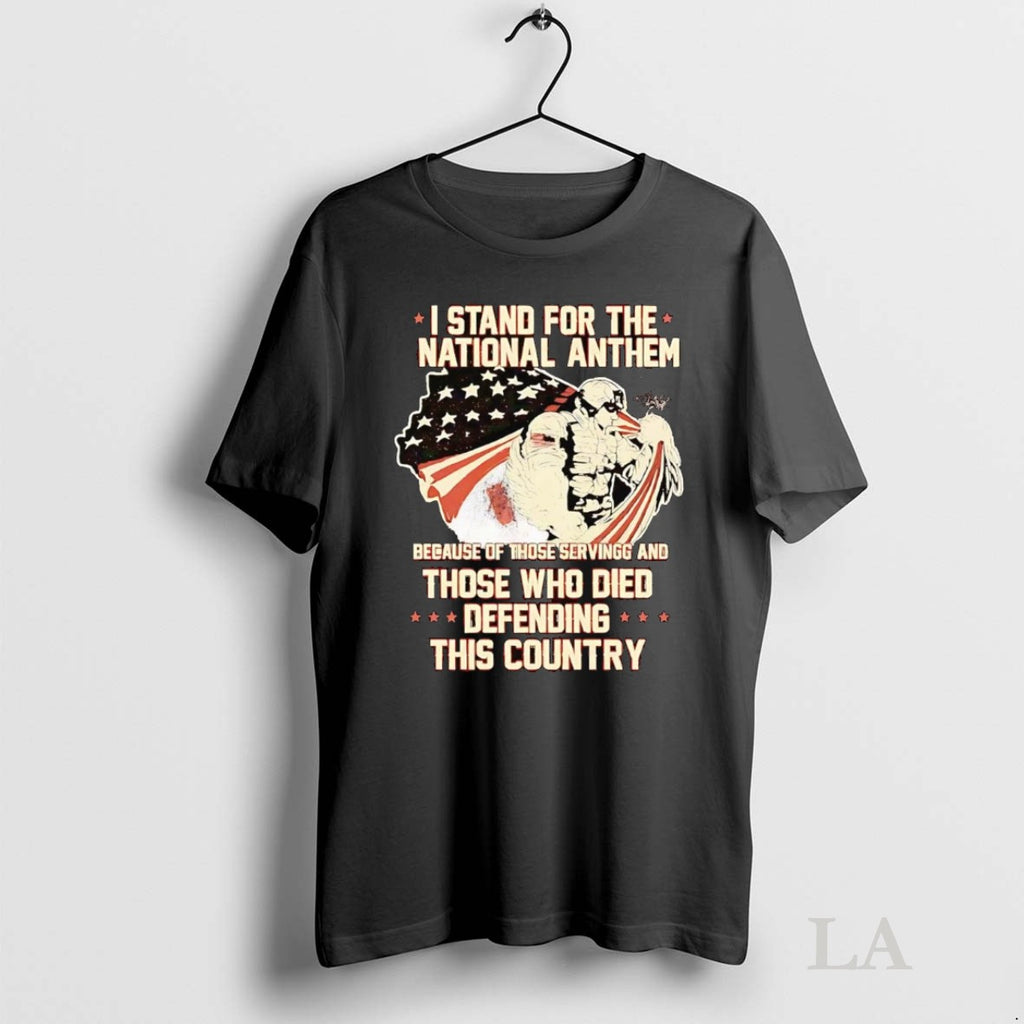 Original Veteran I Stand For The National Anthem Those Who Died Defending This Country