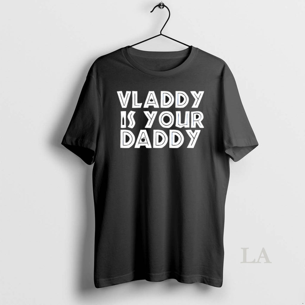 Original Vladimir Guerrero Jr Toronto Blue Jays Vladdy Is Your Daddy