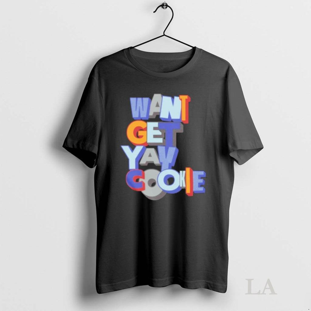 Original Want Yay Get Cookie