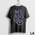 Original We Ass Tennessee Titans Long Sleve