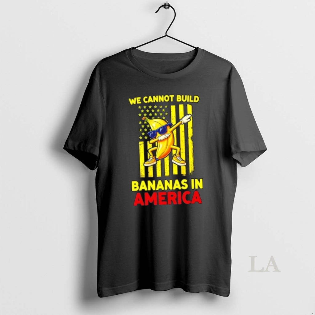 Original We Cannot Build Bananas In America Flag