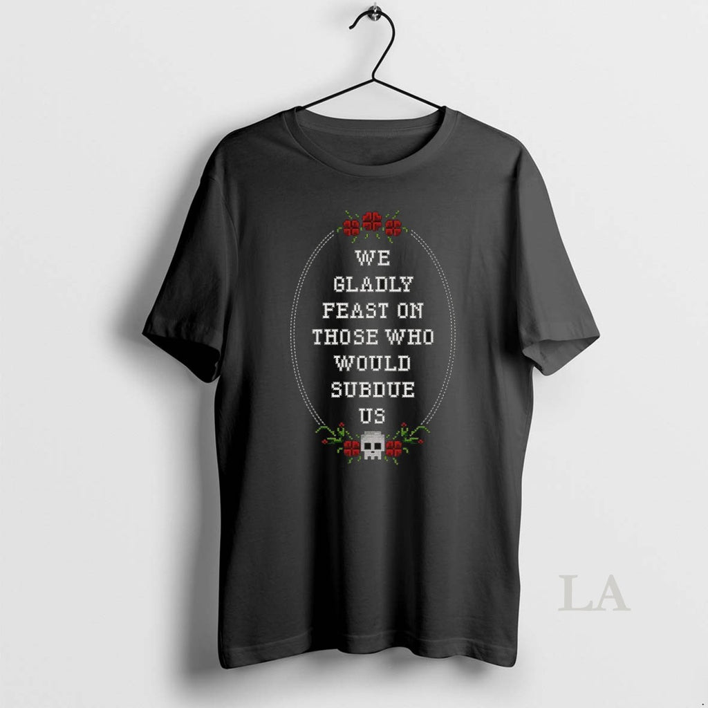 Original We Gladly Feast On Those Who Would Subdue Us Ceramic Ceramic And Classic Dad