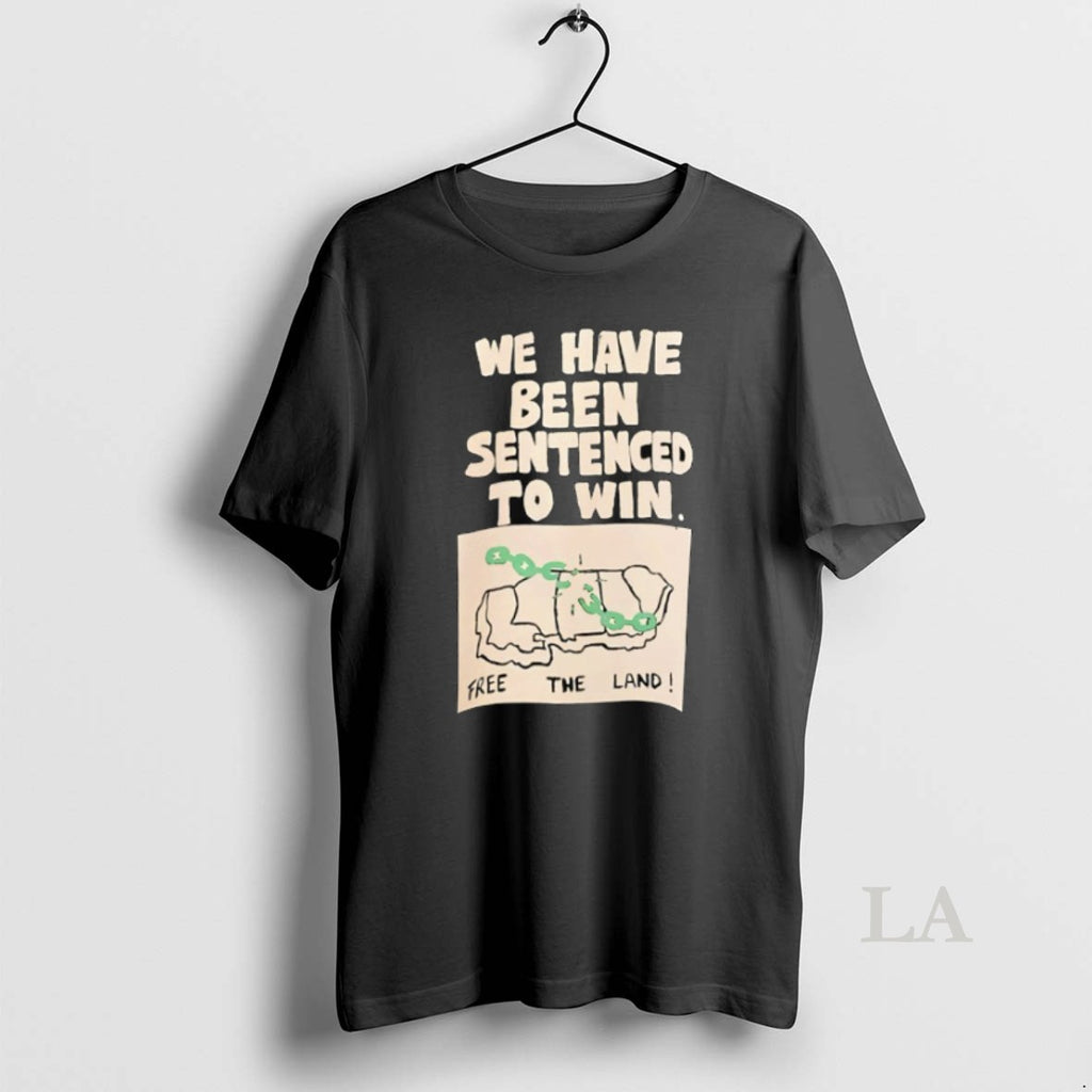 Original We Have Been Sentenced To Win Free The Land