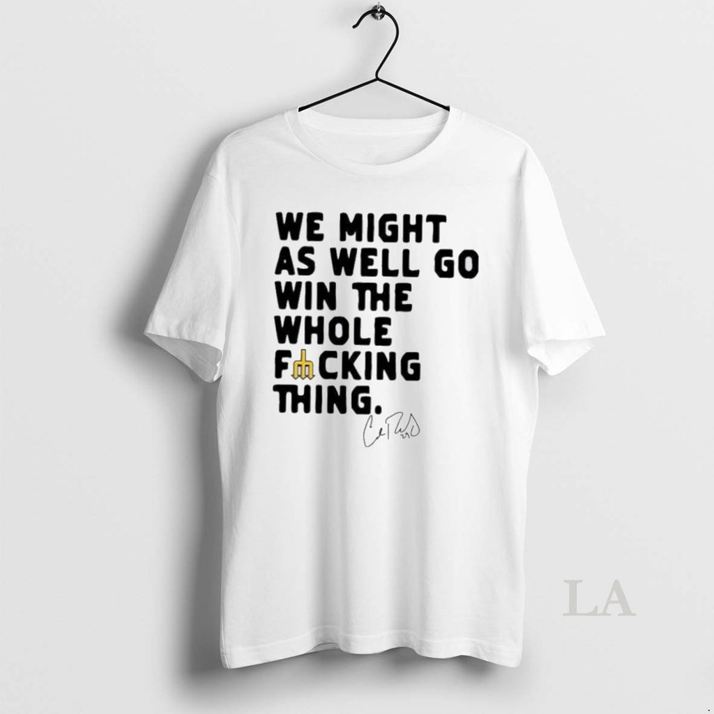 Original We Might As Well Win The Whole Fucking Thing Cal Raleigh