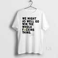 Original We Might As Well Win The Whole Fucking Thing Cal Raleigh