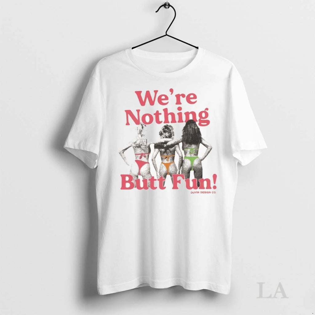 Original Were Nothing Butt Fun Duvin