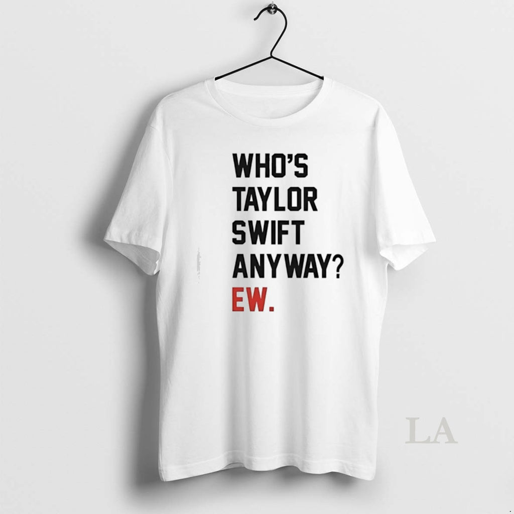 Original Whos Taylor Anyway Ew