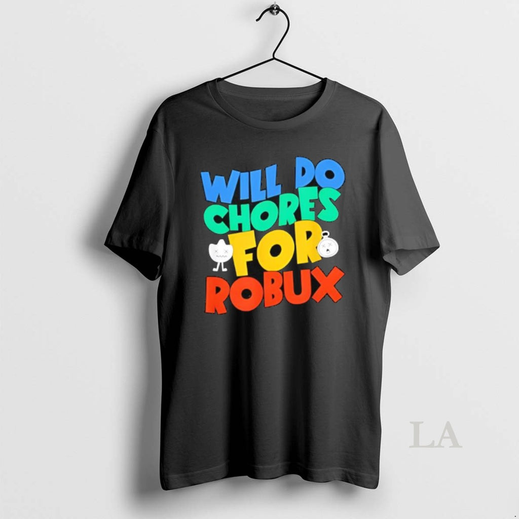 Original Will Do Chores For Robux Funny Gamer