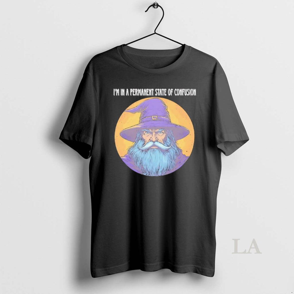 Original Wizard Magic Im In A Permanent State Of Confusion