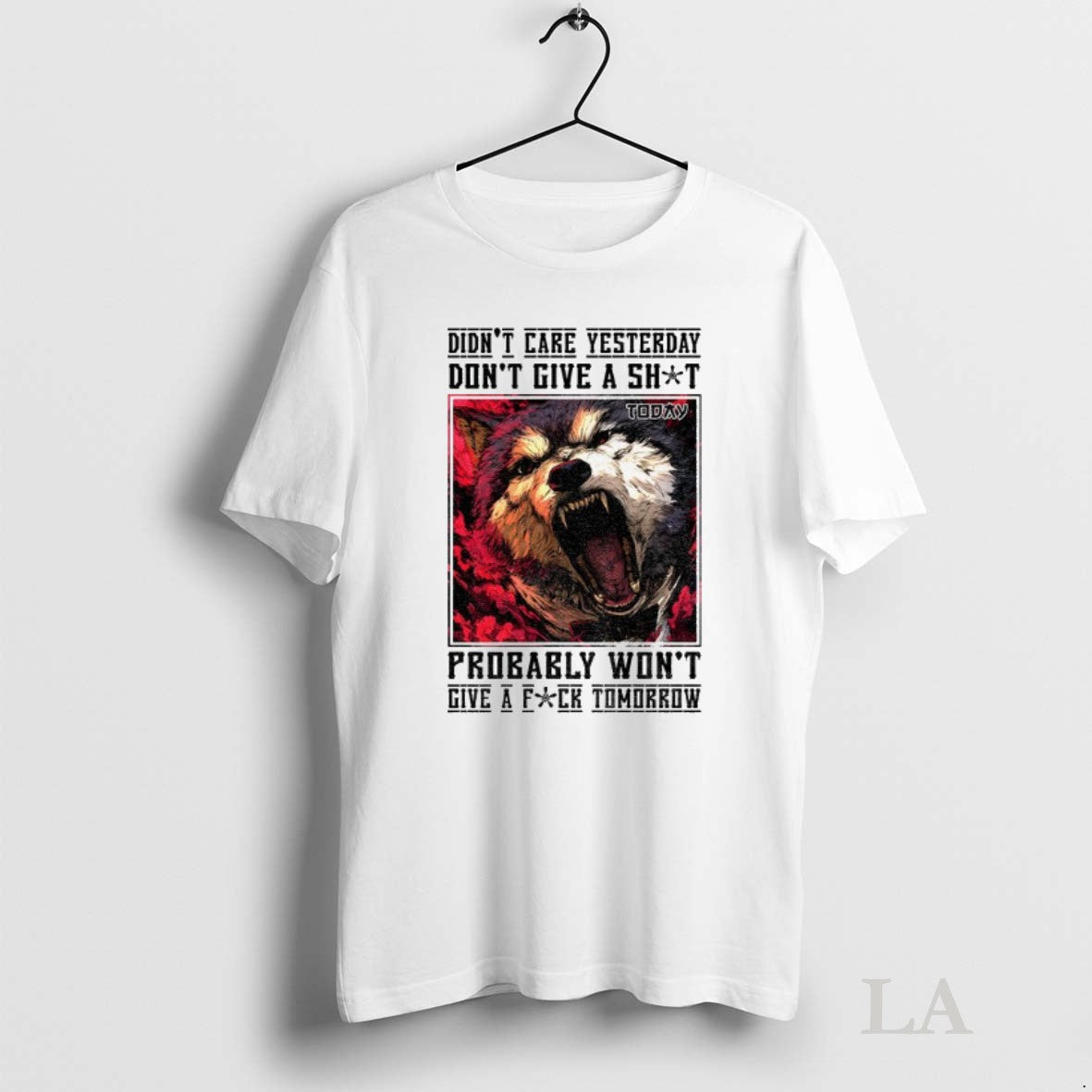 Original Wolf Didnt Care Yesterday Dont Give A Shit Probably Wont Give A Fuck Tomorrow