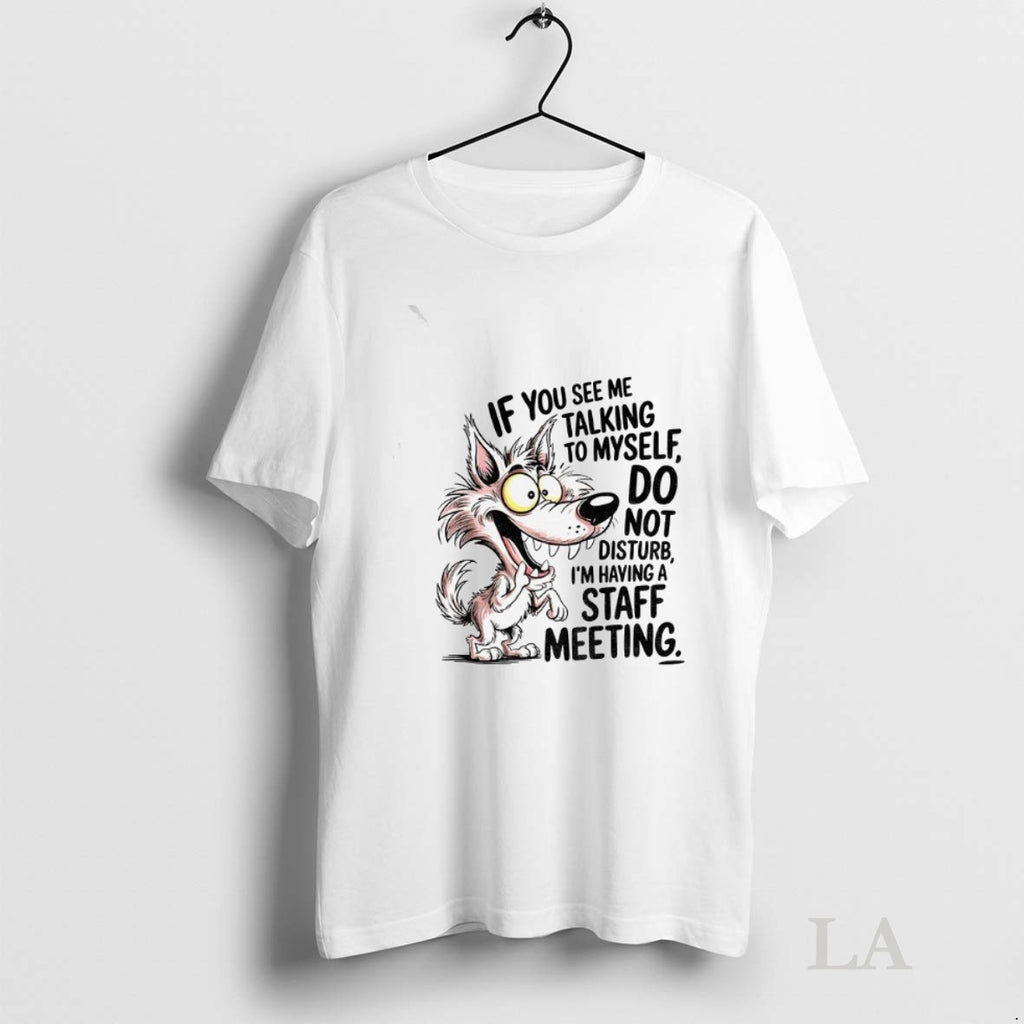 Original Wolf If You See Me Talking To Myself Do Not Disturb Im Having