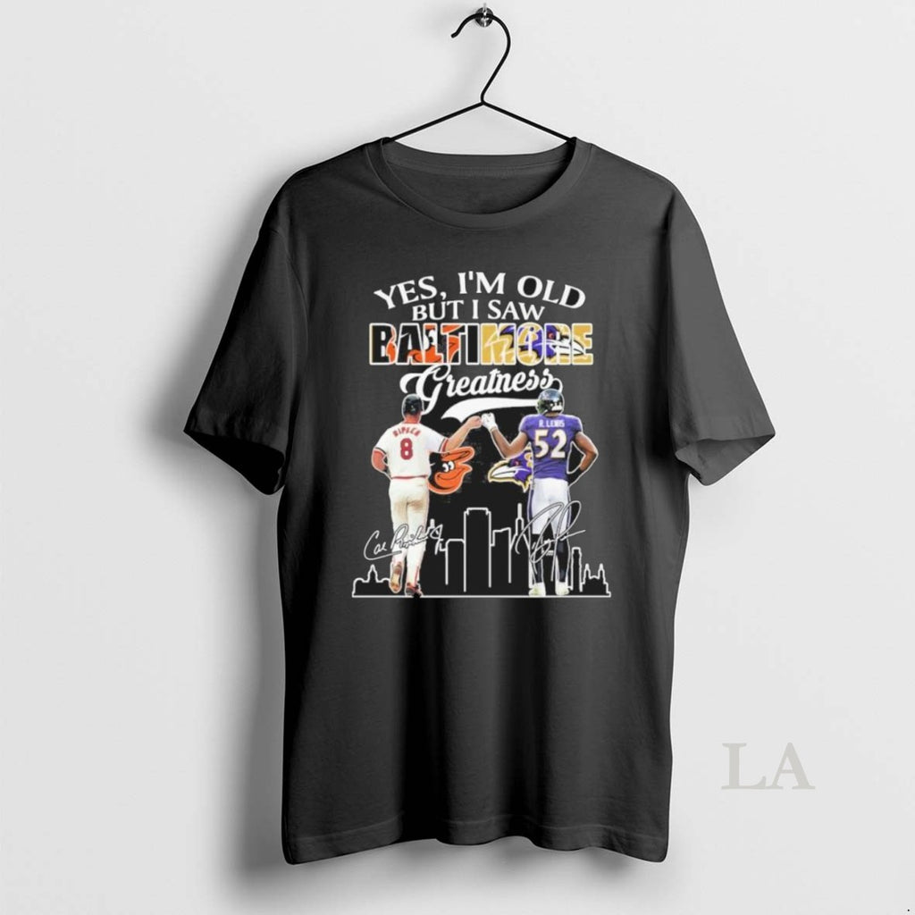 Original Yes Im Old But I Saw Baltimore Legends Ripken And Ray Lewis Greatness Signatures