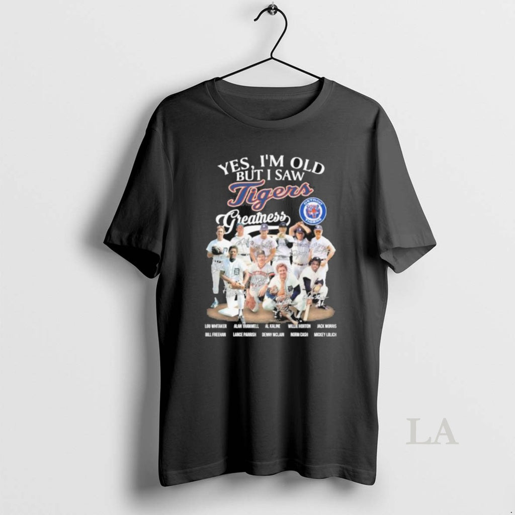 Original Yes Im Old But I Saw Detroit Tigers Legends Greatness Signatures