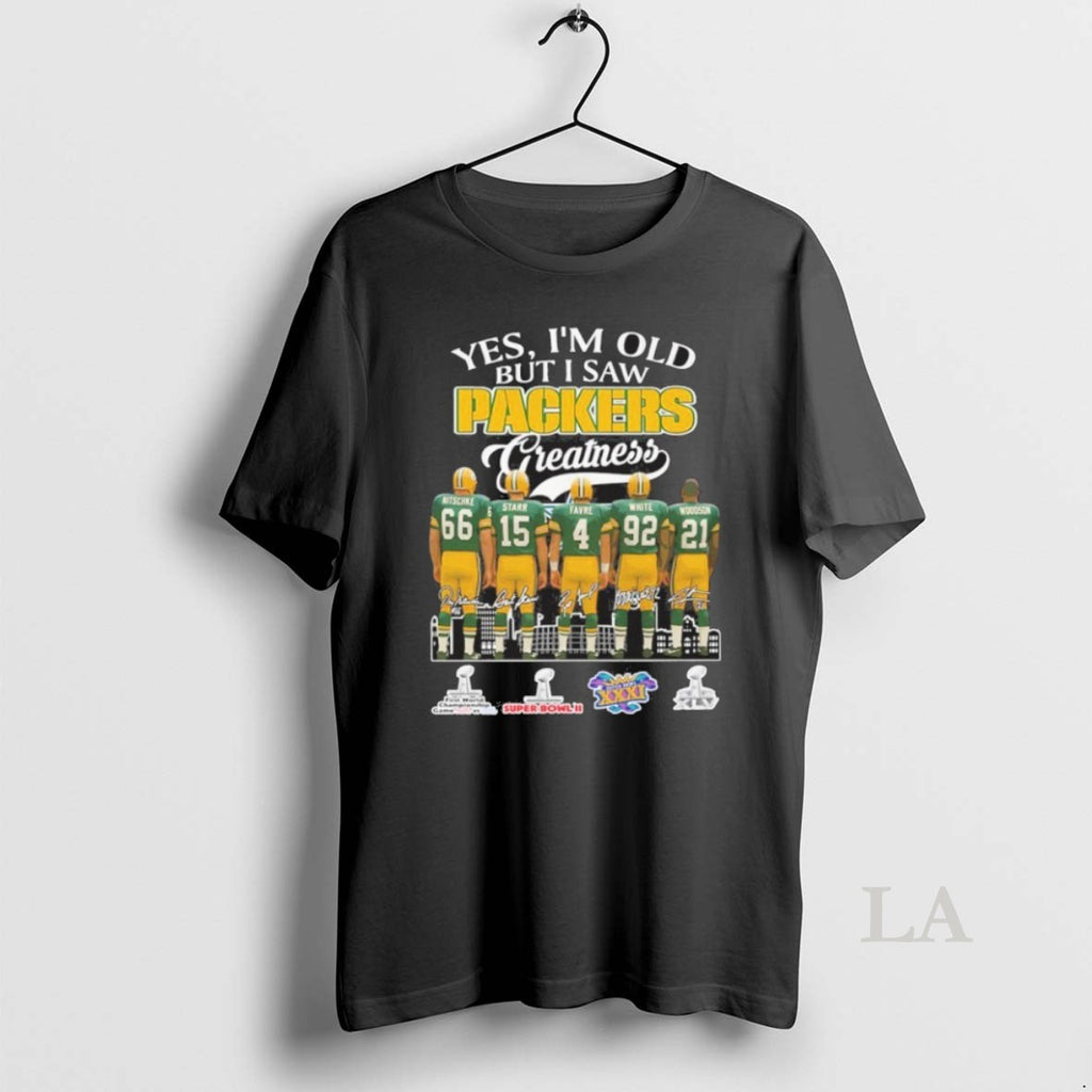 Original Yes Im Old But I Saw Green Bay Packers Greatness 2025 Signatures