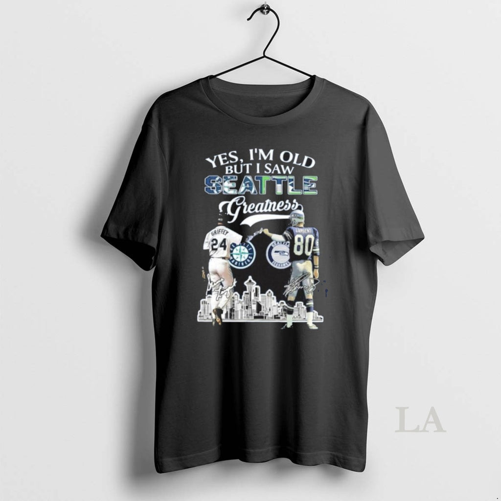 Original Yes Im Old But I Saw Seattle Greatness Griffey X Largent Signature City