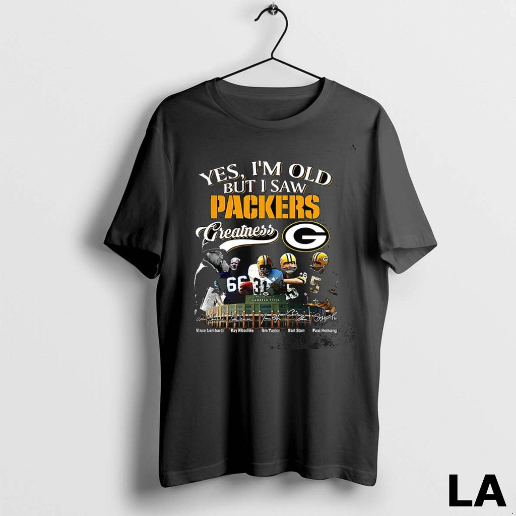 Original Yes Im Old But I Saw Green Bay Packers Greatness Legends Signature