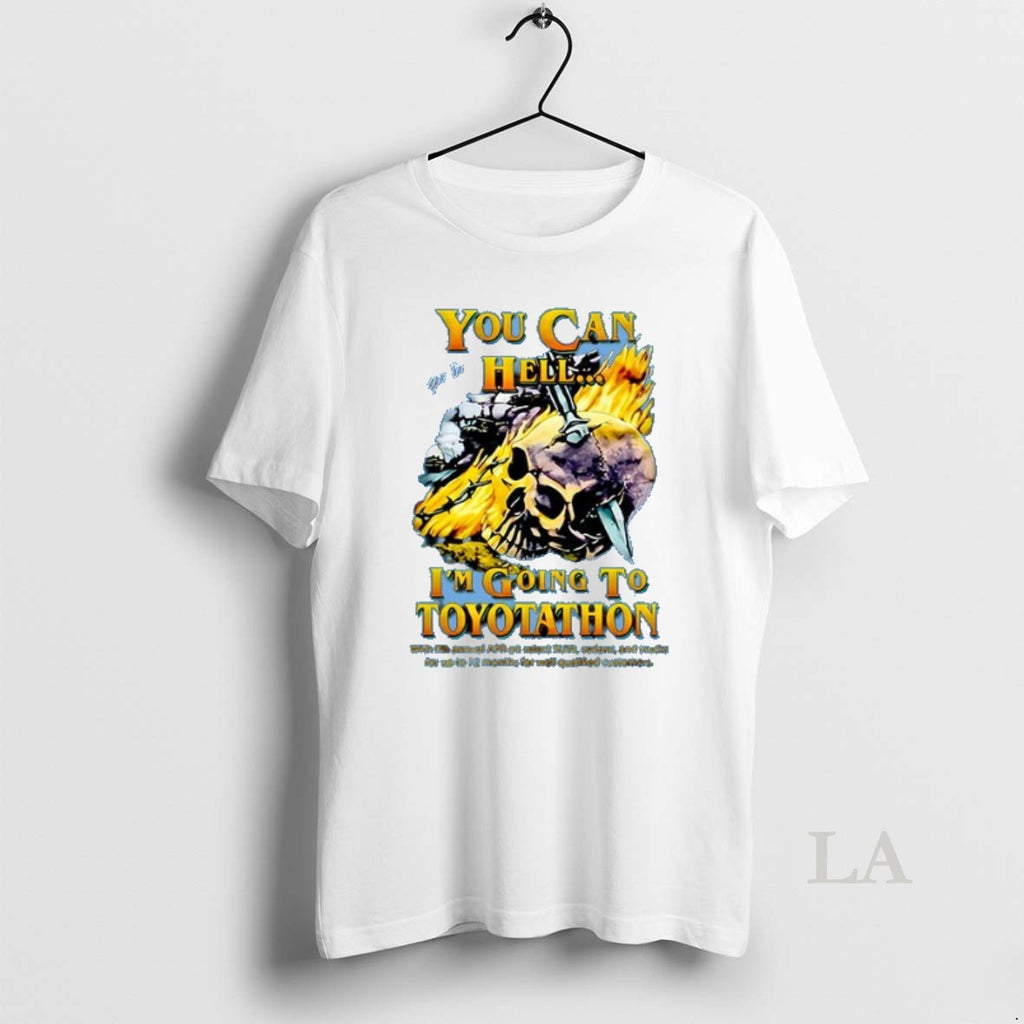 Original You Can Go To Hell Im Going To Toyotathon Ceramic Ceramic And Classic Dad