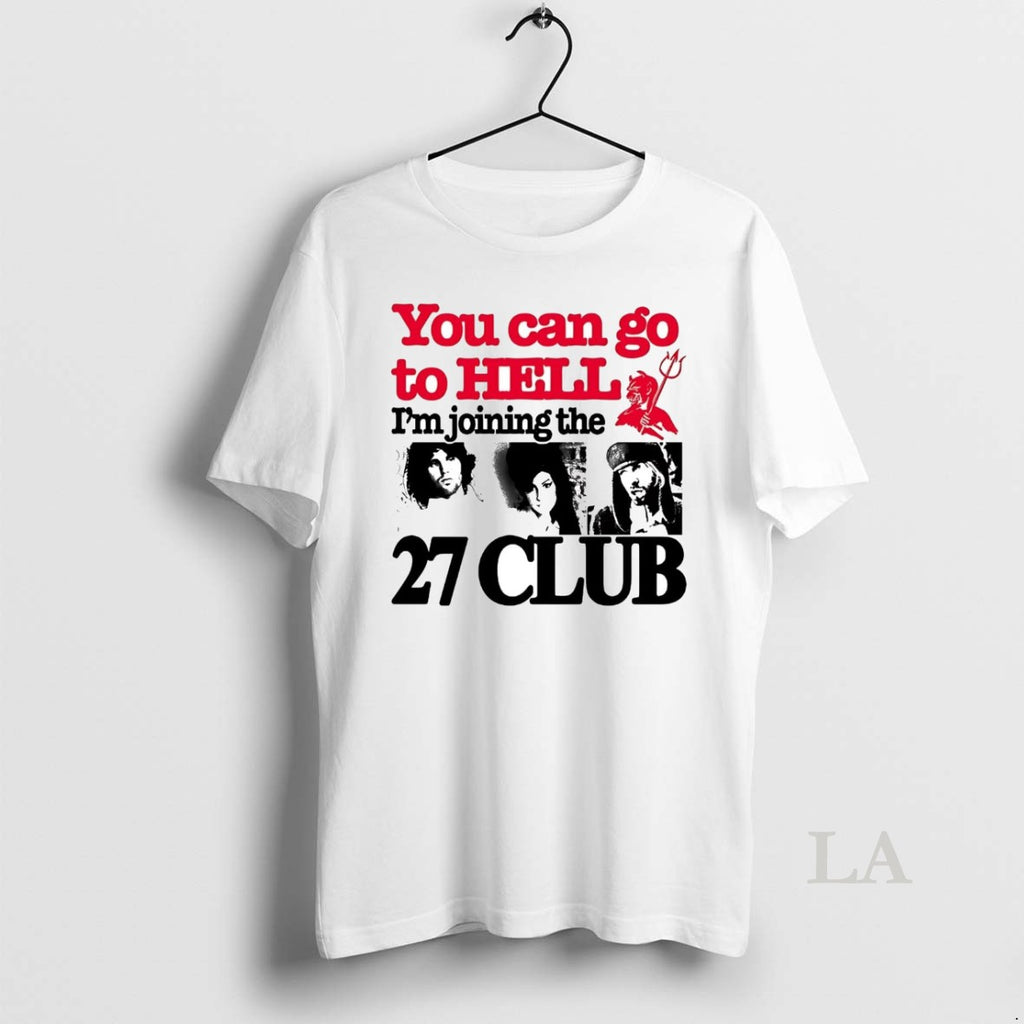 Original You Can Go To Hell Im Joining The 27 Club