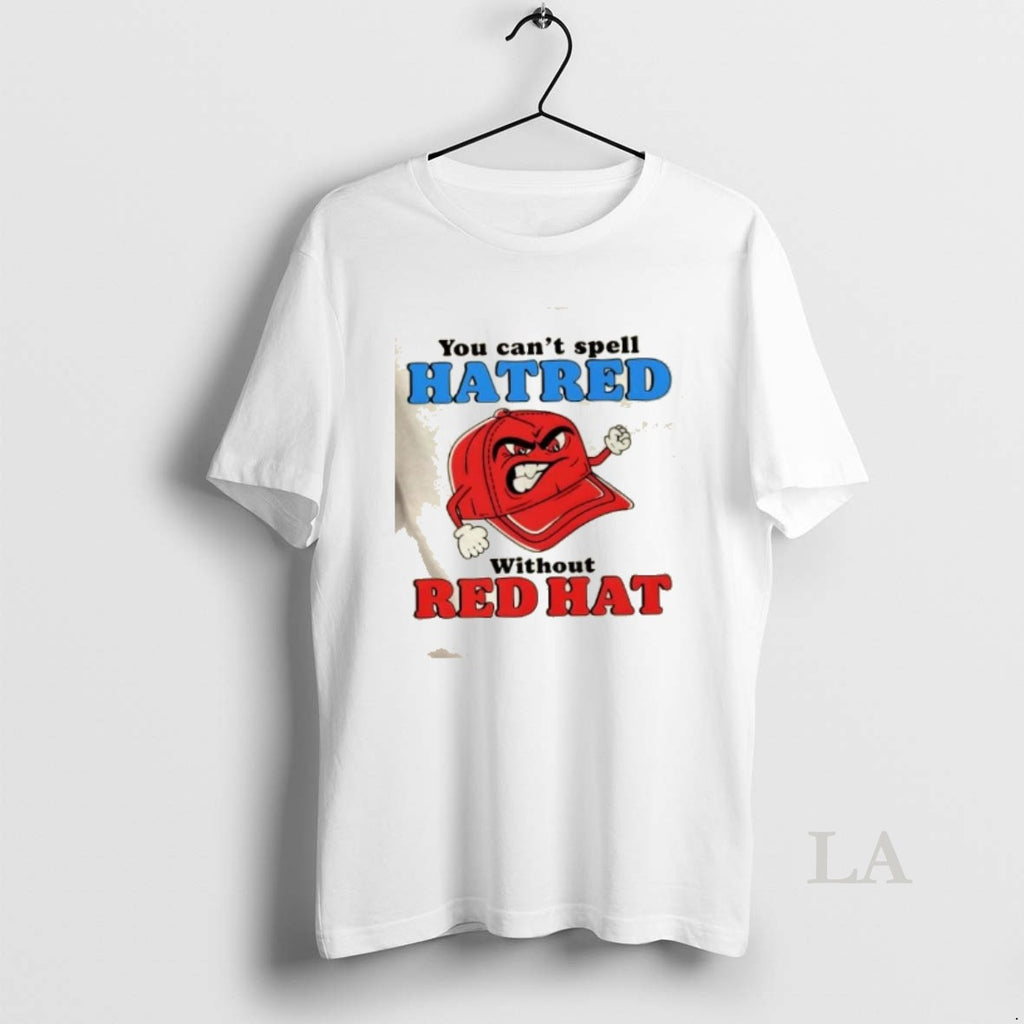 Original You Cant Spell Hatred Without A Maga Red Hat Funny