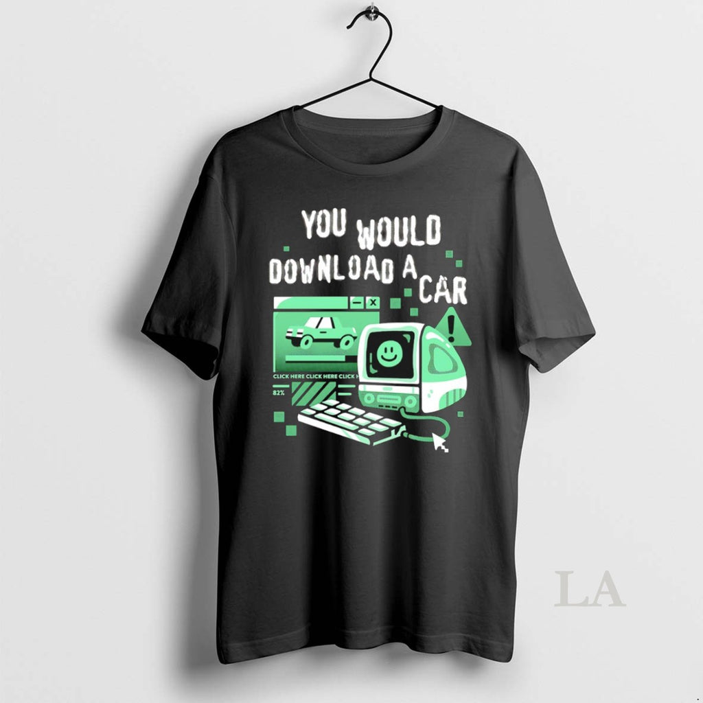 Original You Would Download A Car
