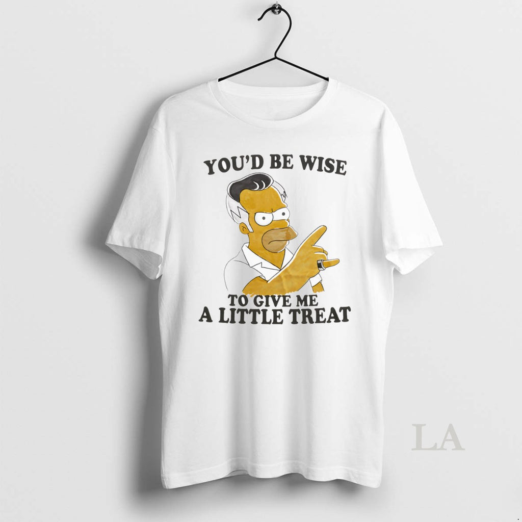Original Youd Be Wise To Give Me A Little Treat