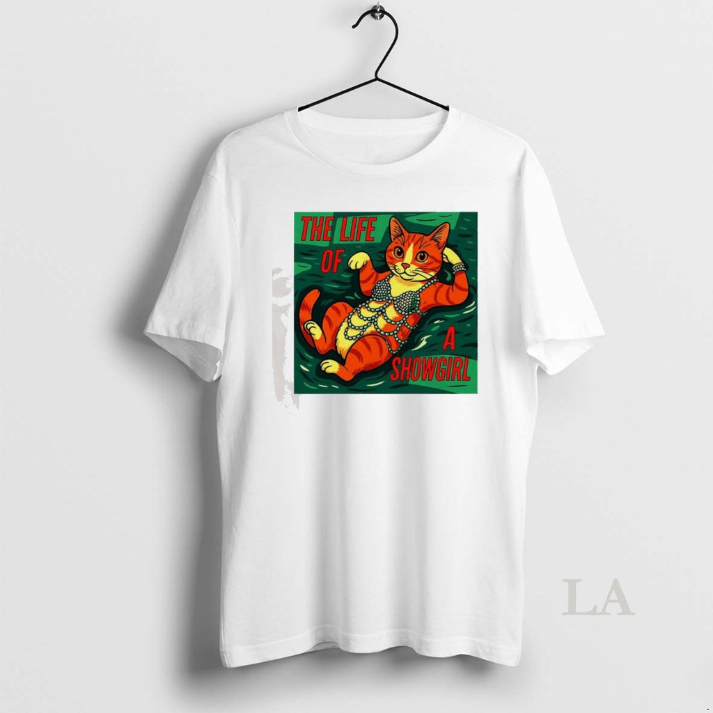Original Cat Life Of A Showgirl Funny T Shirt Zytgwr