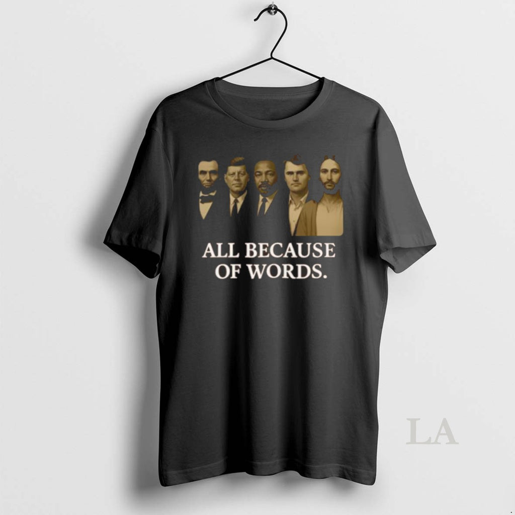 Original Charlie Kirk All Because Of Words Hero
