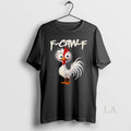 Original Chicken Humor F Caw F Quote Rooster Meme T Shirt 0glvrt