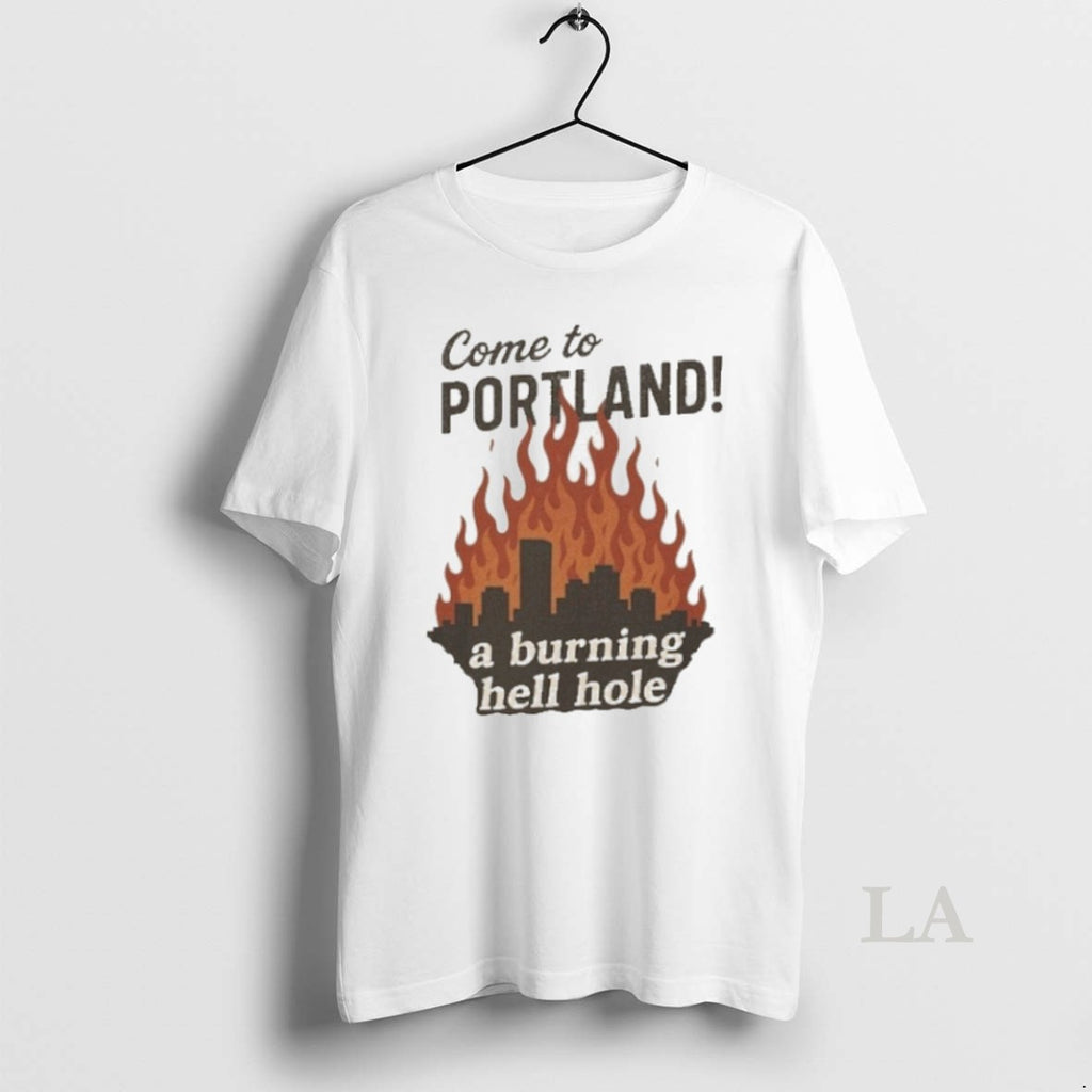 Original Come To Portland A Burning Hell Hole