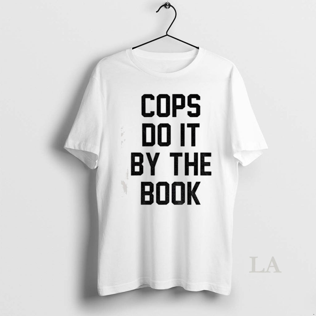 Original Cops Do It By The Book T Shirt Uyinxs