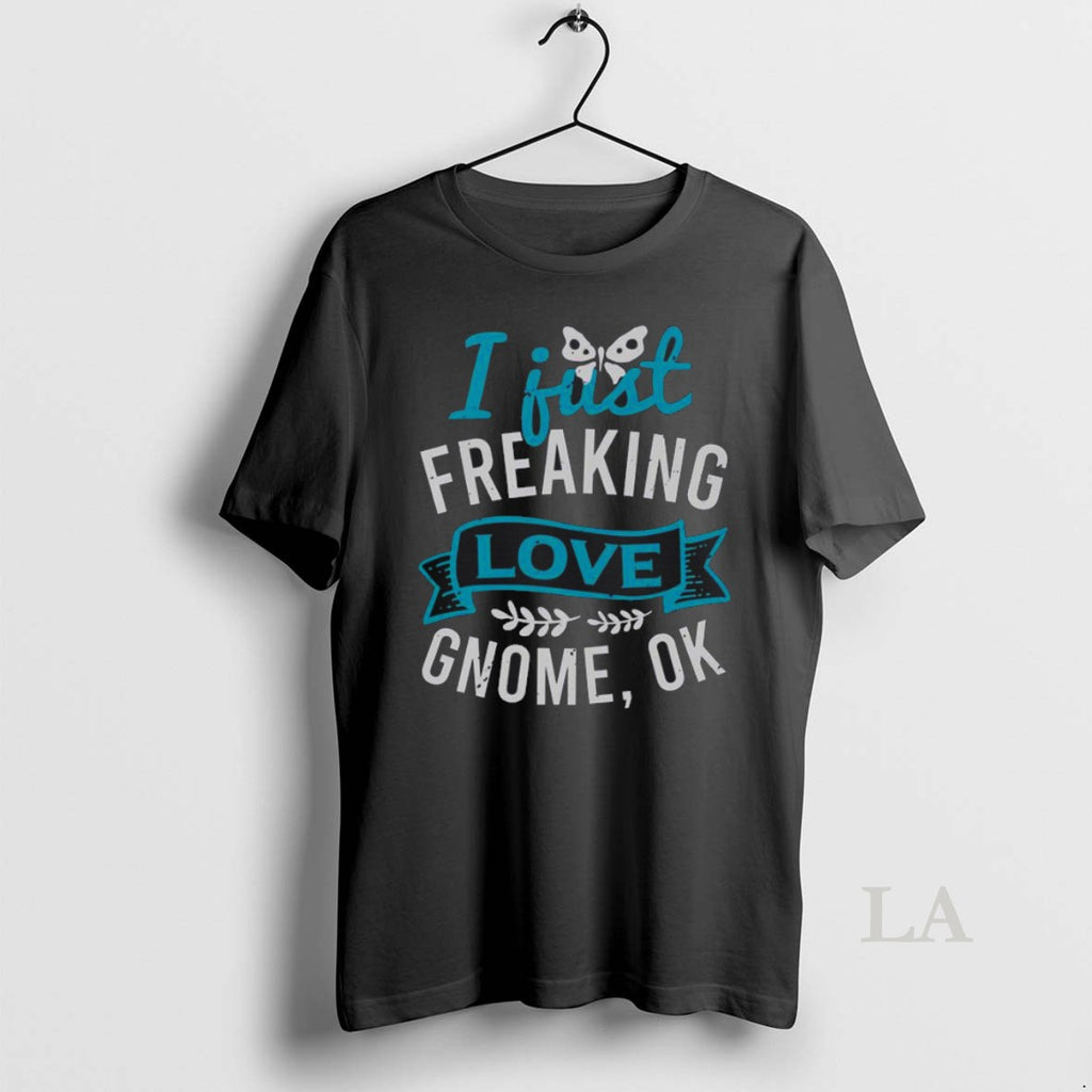 Original I Just Freaking Love Gnome Ok T Shirt Fqlwh1