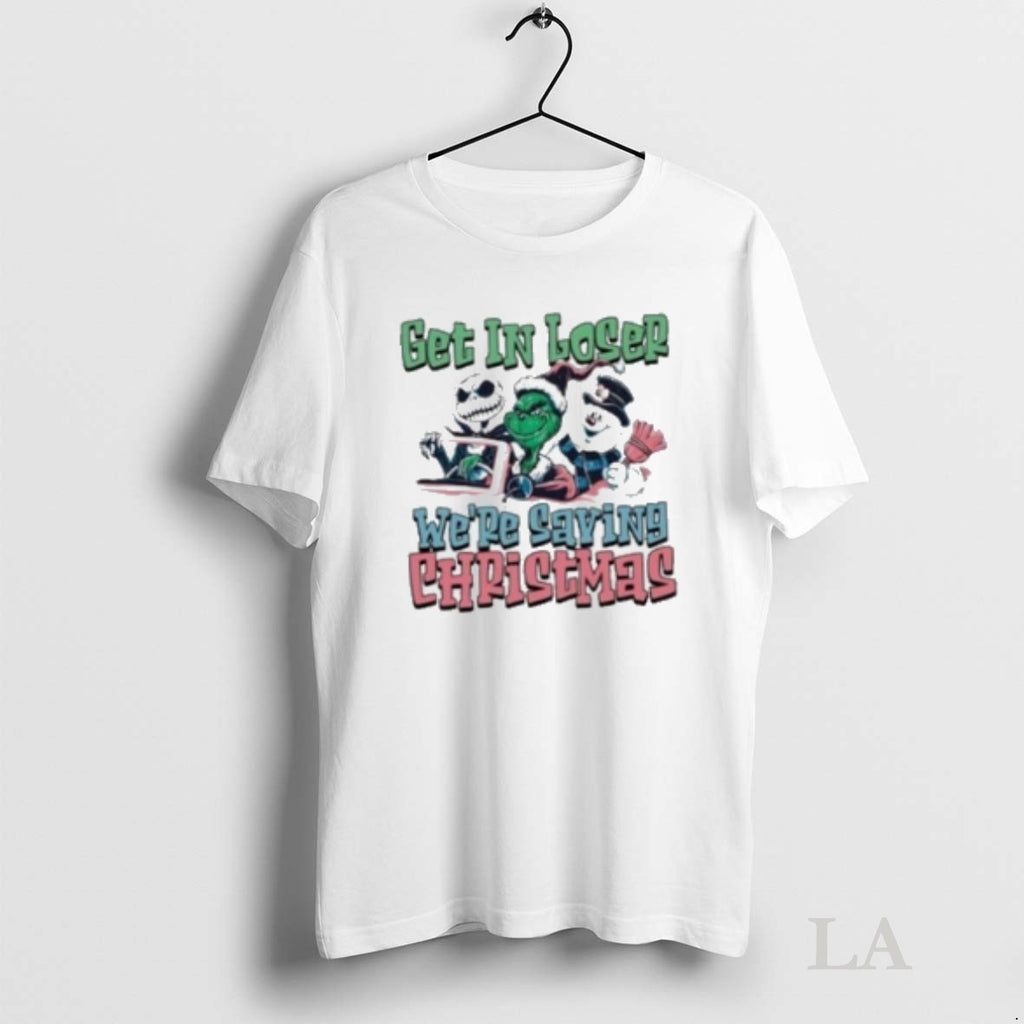 Original Monster Get In Losers Were Saving Christmas Shirts Women