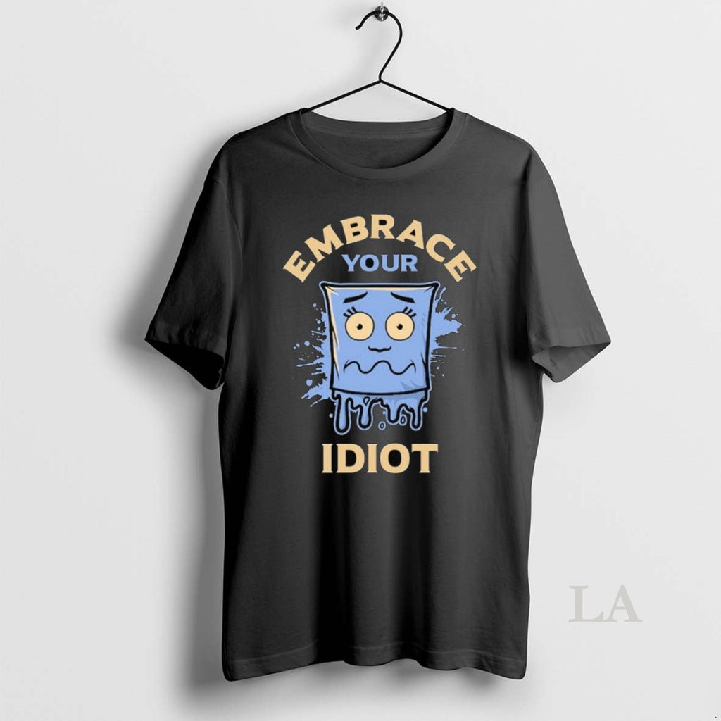 Original Professional Idiot Embrace Your Idiot
