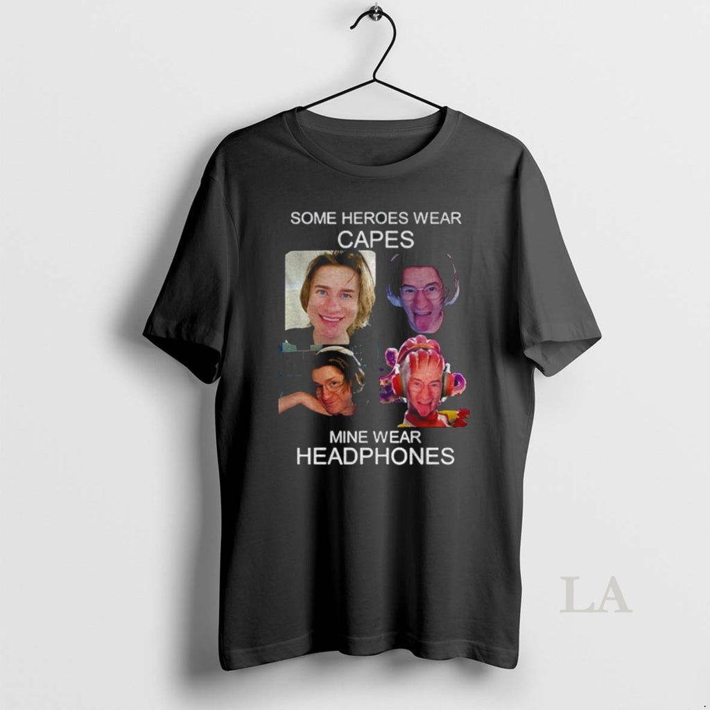 Original Some Heroes Wear Capes Mine Wear Headphones T Shirt Upuelx